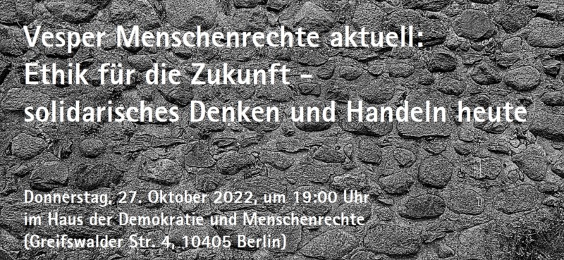 Beitragsbild Vesper - Menschenrechte aktuell - am Donnerstag, den 27. Oktober 2022:  Ethik für die Zukunft - solidarisches Denken und Handeln heute