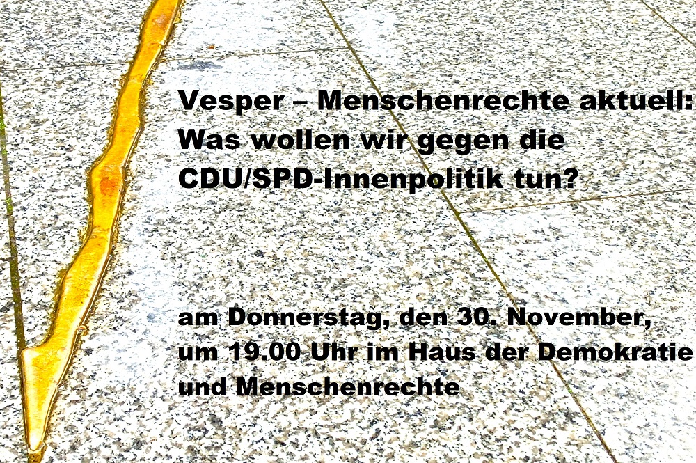 Beitragsbild Vesper – Menschenrechte aktuell: Was wollen wir gegen die CDU/SPD-Innenpolitik tun?