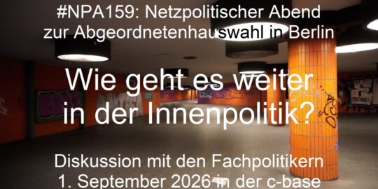 Beitragsbild #NPA159: Netzpolitischer Abend zur Abgeordnetenhauswahl mit den Innenpolitikern der demokratischen Parteien