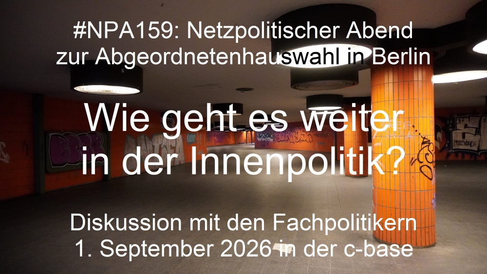 Beitragsbild #NPA159: Netzpolitischer Abend zur Abgeordnetenhauswahl mit den Innenpolitikern der demokratischen Parteien